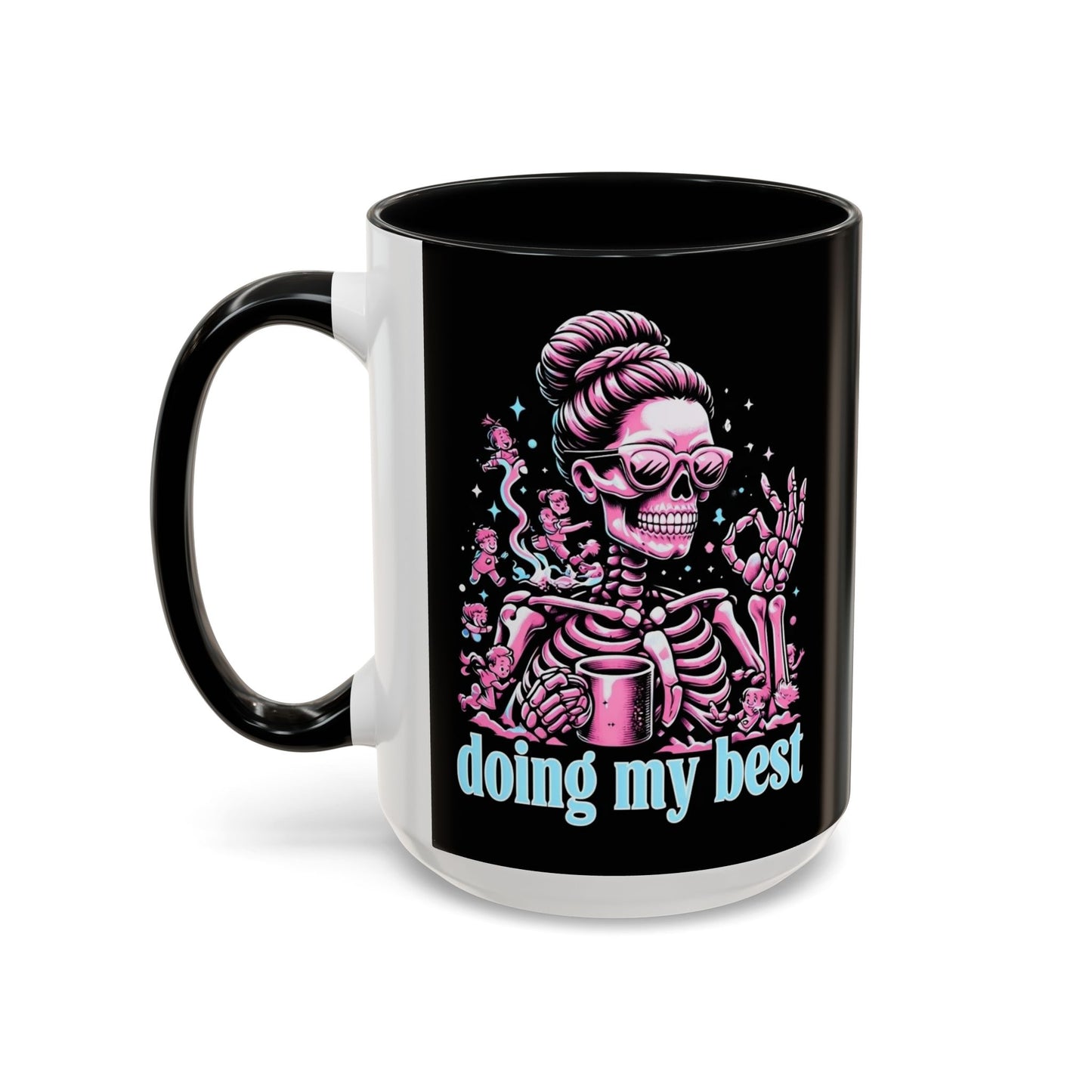 Funny Skeleton Doing My Best Coffee Mug - 11 & 15 oz