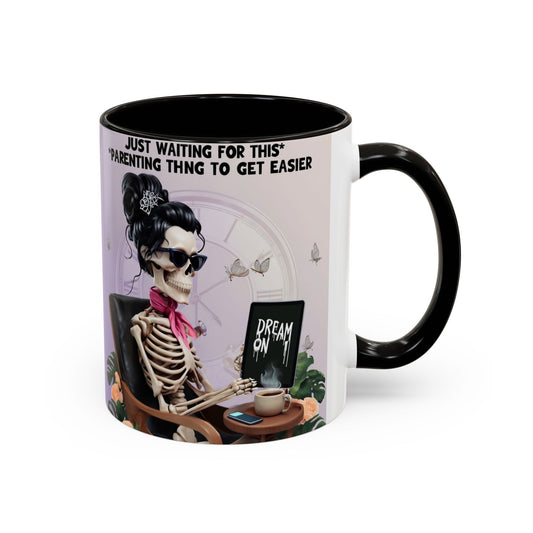 Skeleton Mom Coffee Mug — "Just Waiting For This Parenting Thing To Get Easier" 11oz/15oz