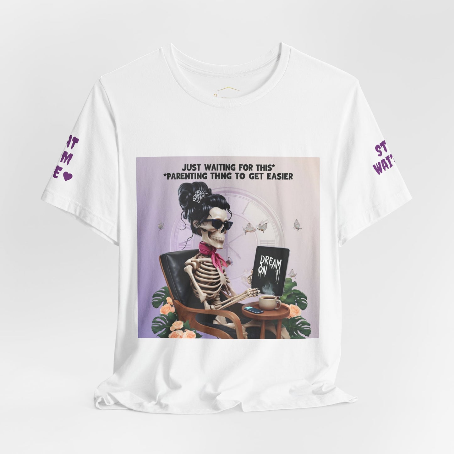 Funny Parenting Tee — “Just Waiting for This Parenting Thing to Get Easier” Skeleton Mom T-Shirt