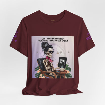 Funny Parenting Tee — “Just Waiting for This Parenting Thing to Get Easier” Skeleton Mom T-Shirt