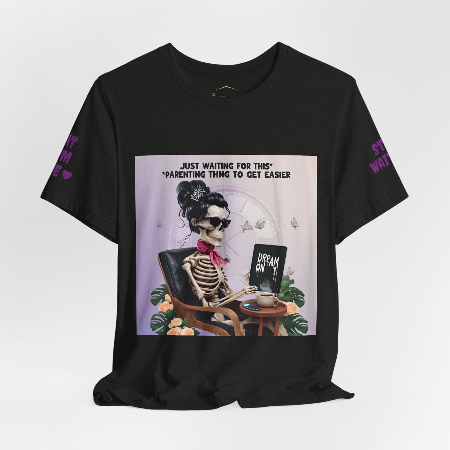 Funny Parenting Tee — “Just Waiting for This Parenting Thing to Get Easier” Skeleton Mom T-Shirt