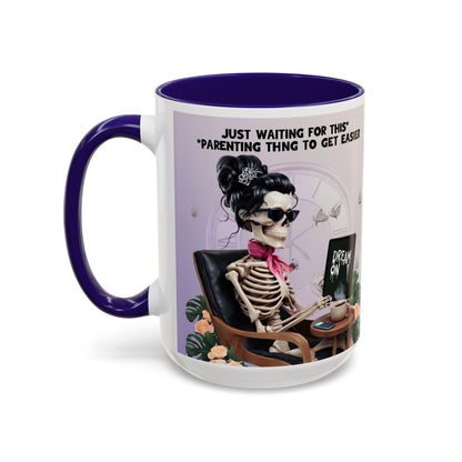 Skeleton Mom Coffee Mug — "Just Waiting For This Parenting Thing To Get Easier" 11oz/15oz