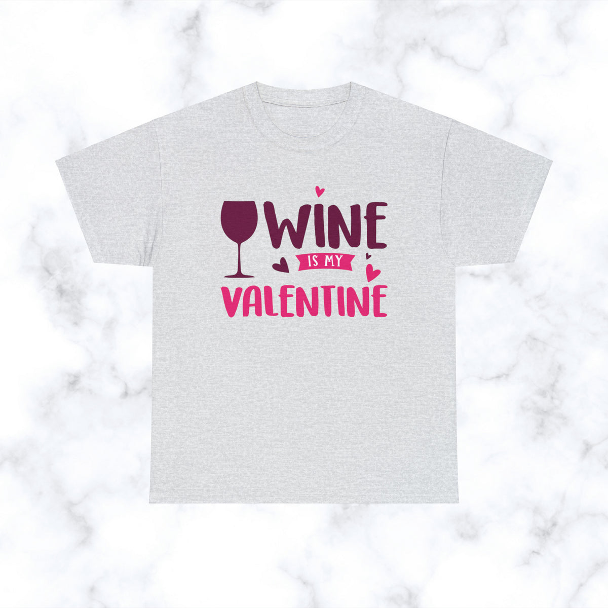 Heavy Cotton Tee Wine is my Valentine