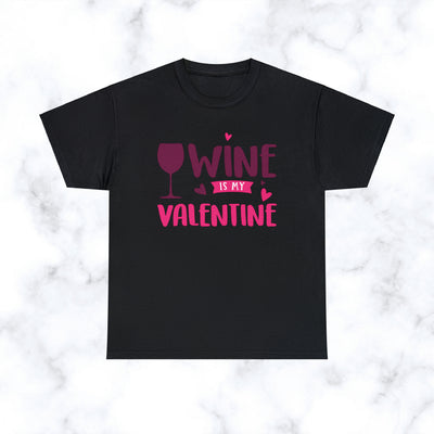 Heavy Cotton Tee Wine is my Valentine