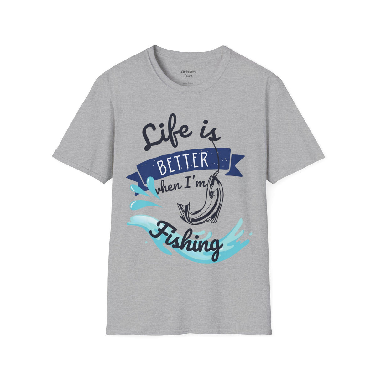 "Life is Better when I'm Fishing" T-shirt