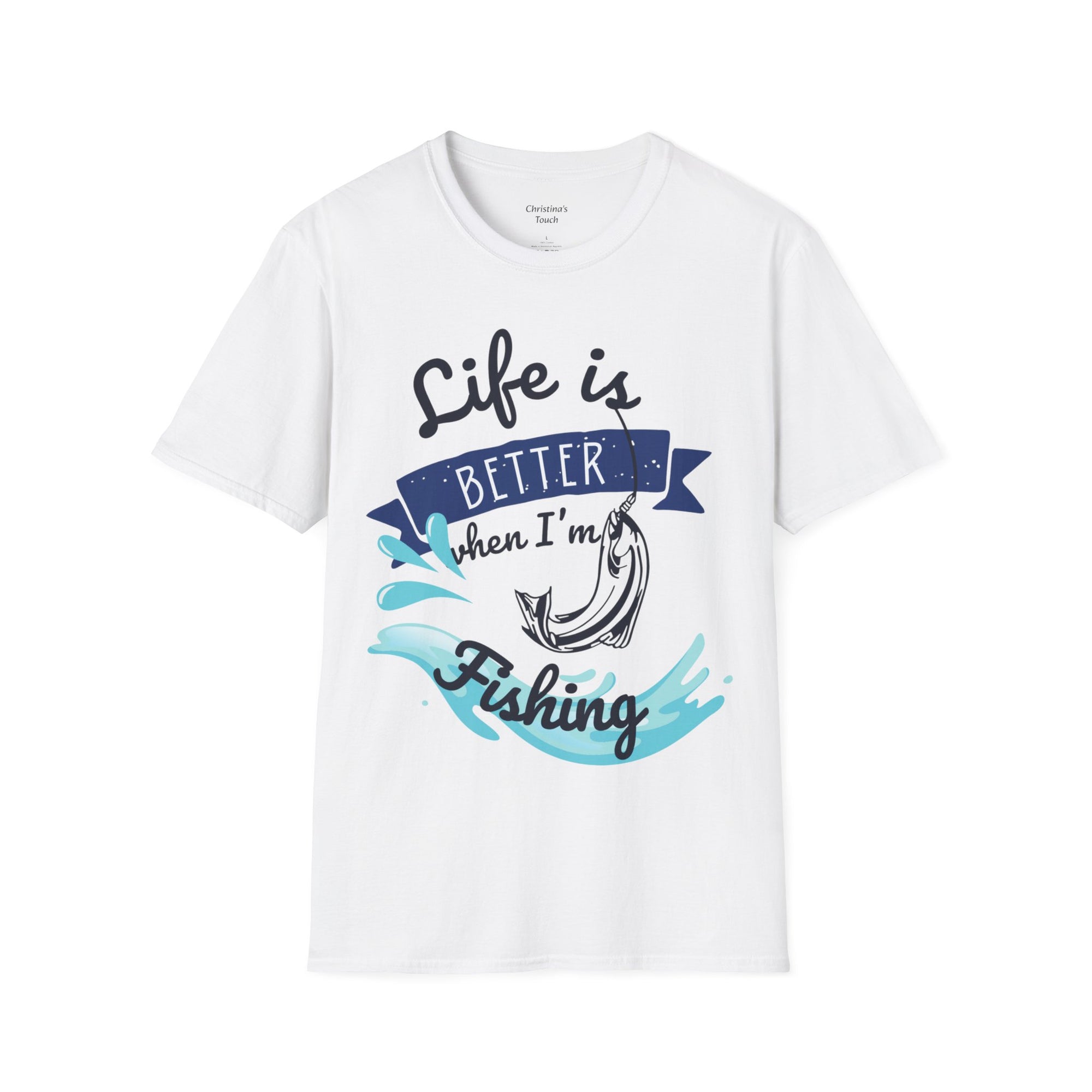 "Life is Better when I'm Fishing" T-shirt