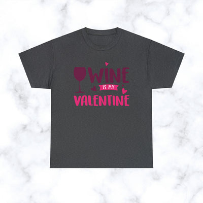 Heavy Cotton Tee Wine is my Valentine