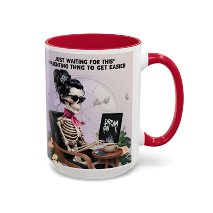 Skeleton Mom Coffee Mug — "Just Waiting For This Parenting Thing To Get Easier" 11oz/15oz