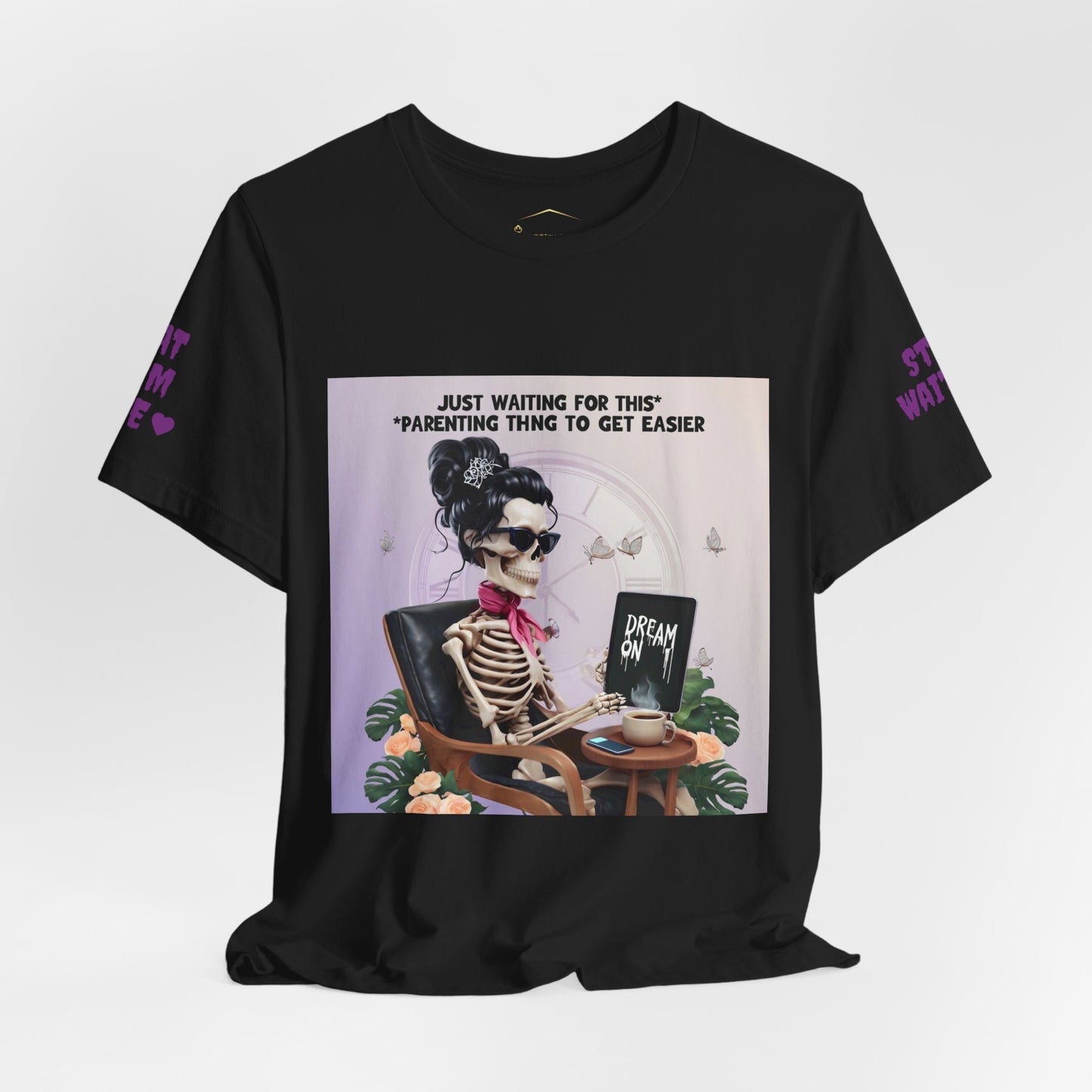 Funny Parenting Tee — “Just Waiting for This Parenting Thing to Get Easier” Skeleton Mom T-Shirt