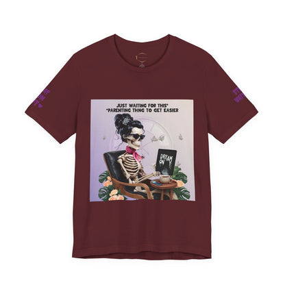 Funny Parenting Tee — “Just Waiting for This Parenting Thing to Get Easier” Skeleton Mom T-Shirt