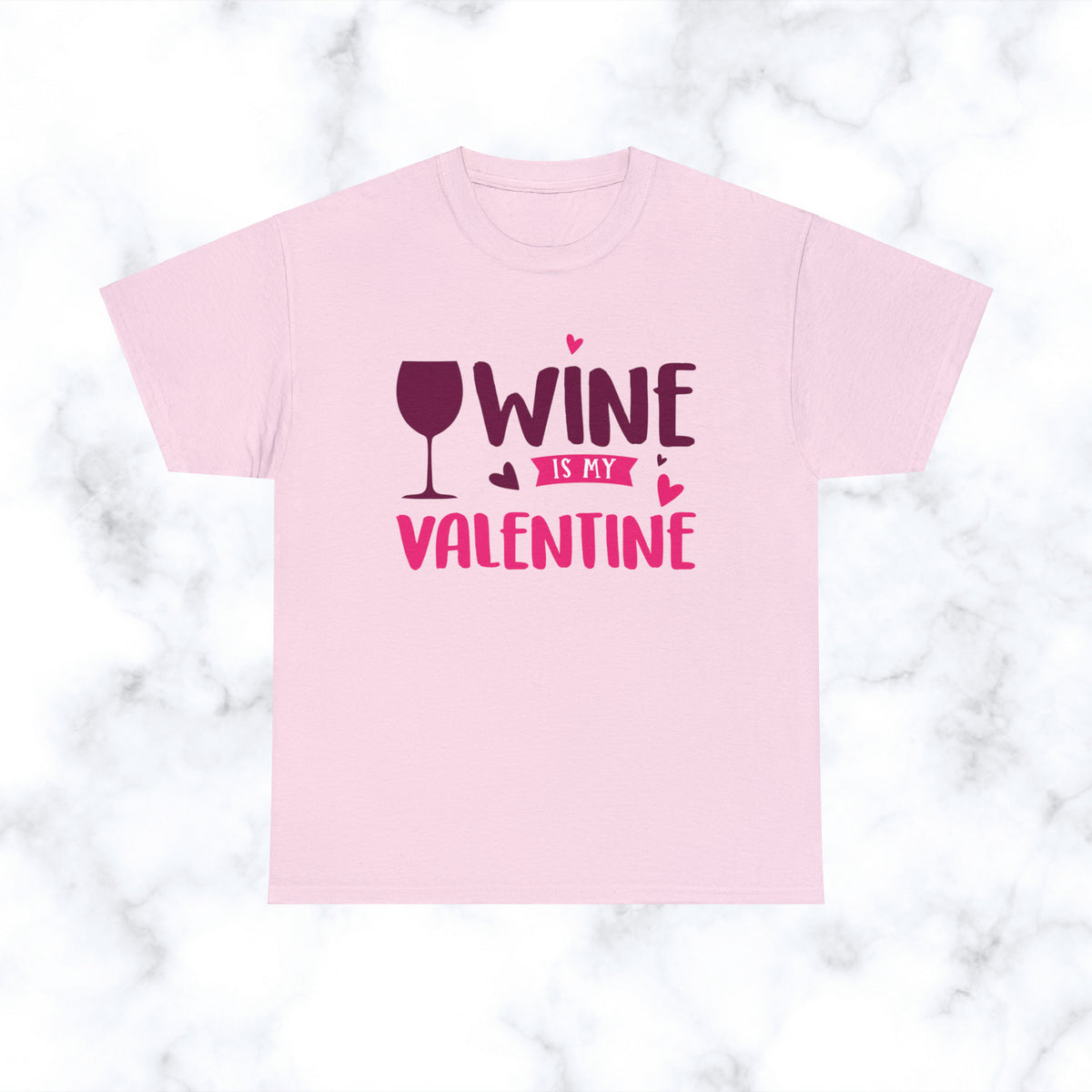 Heavy Cotton Tee Wine is my Valentine