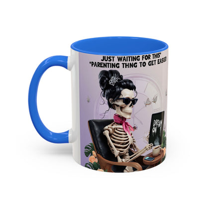 Skeleton Mom Coffee Mug — "Just Waiting For This Parenting Thing To Get Easier" 11oz/15oz