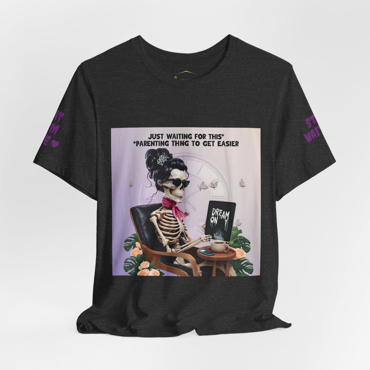 Funny Parenting Tee — “Just Waiting for This Parenting Thing to Get Easier” Skeleton Mom T-Shirt