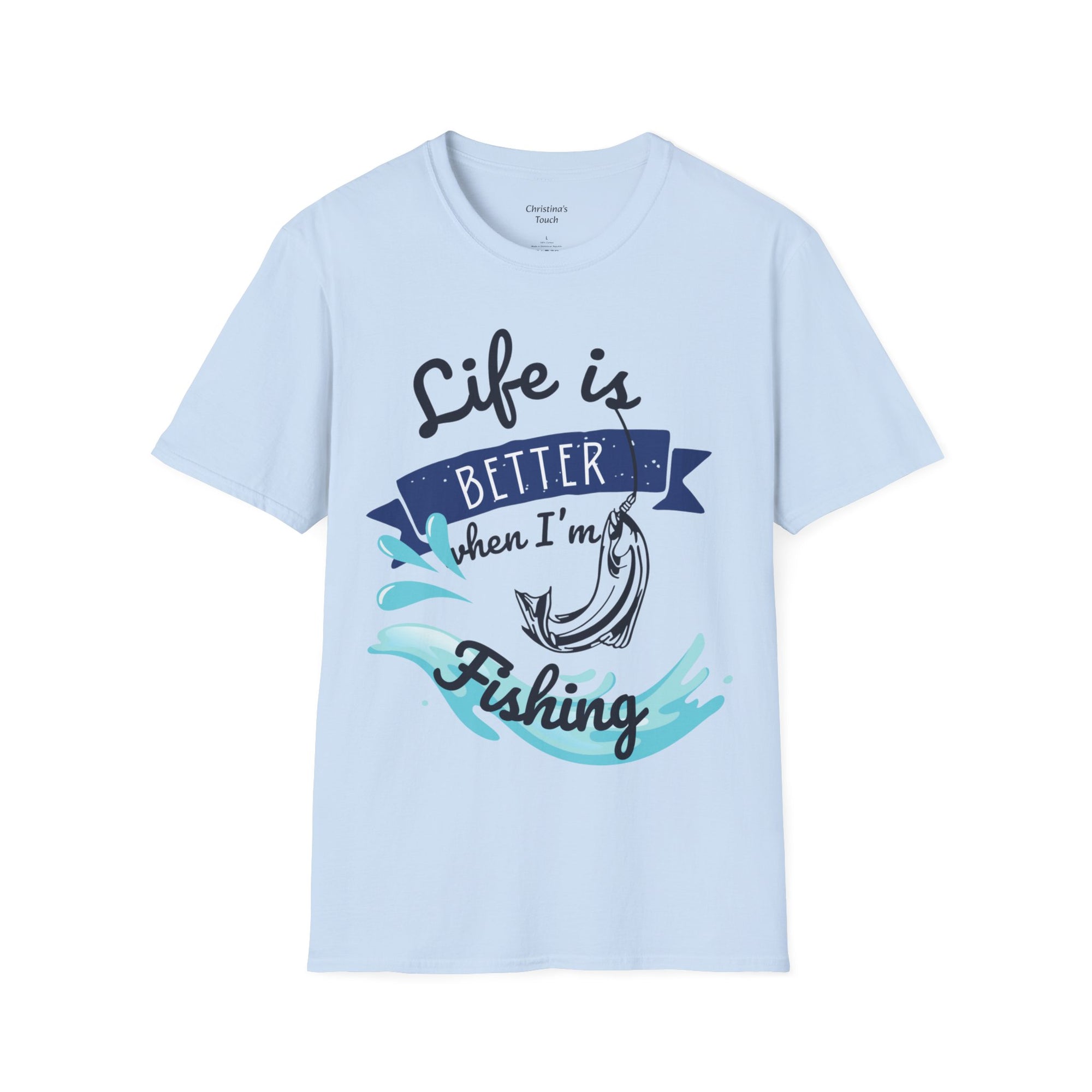 "Life is Better when I'm Fishing" T-shirt