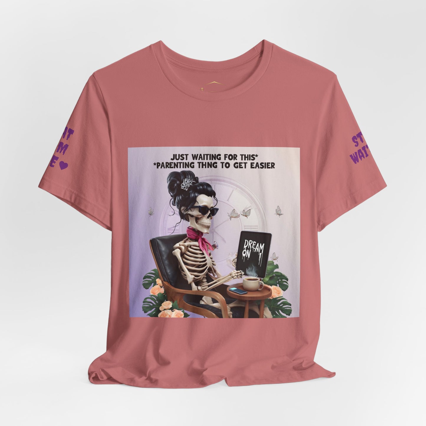 Funny Parenting Tee — “Just Waiting for This Parenting Thing to Get Easier” Skeleton Mom T-Shirt