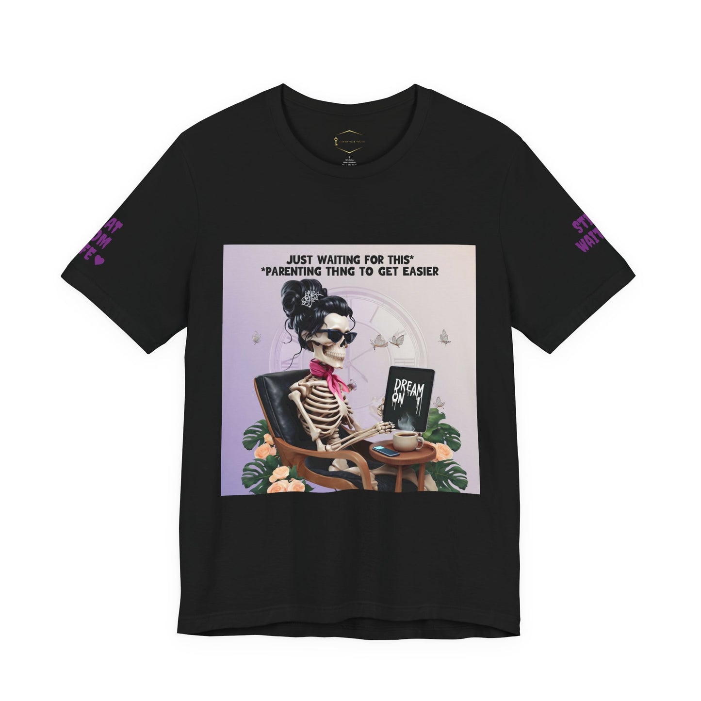 Funny Parenting Tee — “Just Waiting for This Parenting Thing to Get Easier” Skeleton Mom T-Shirt