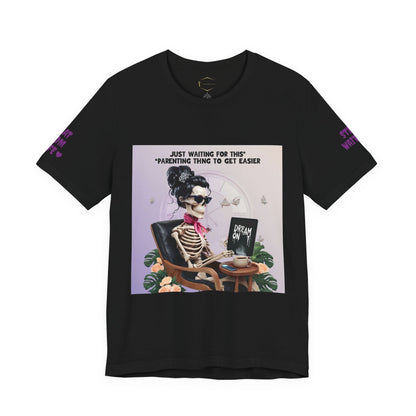 Funny Parenting Tee — “Just Waiting for This Parenting Thing to Get Easier” Skeleton Mom T-Shirt