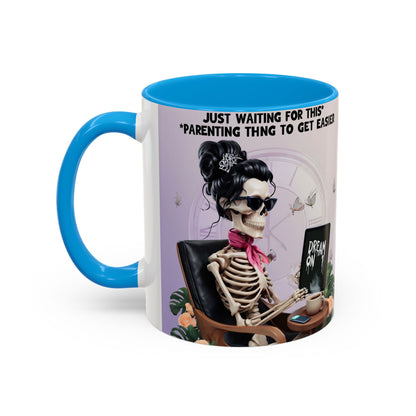 Skeleton Mom Coffee Mug — "Just Waiting For This Parenting Thing To Get Easier" 11oz/15oz