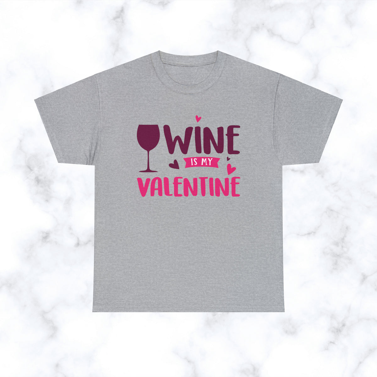 Heavy Cotton Tee Wine is my Valentine