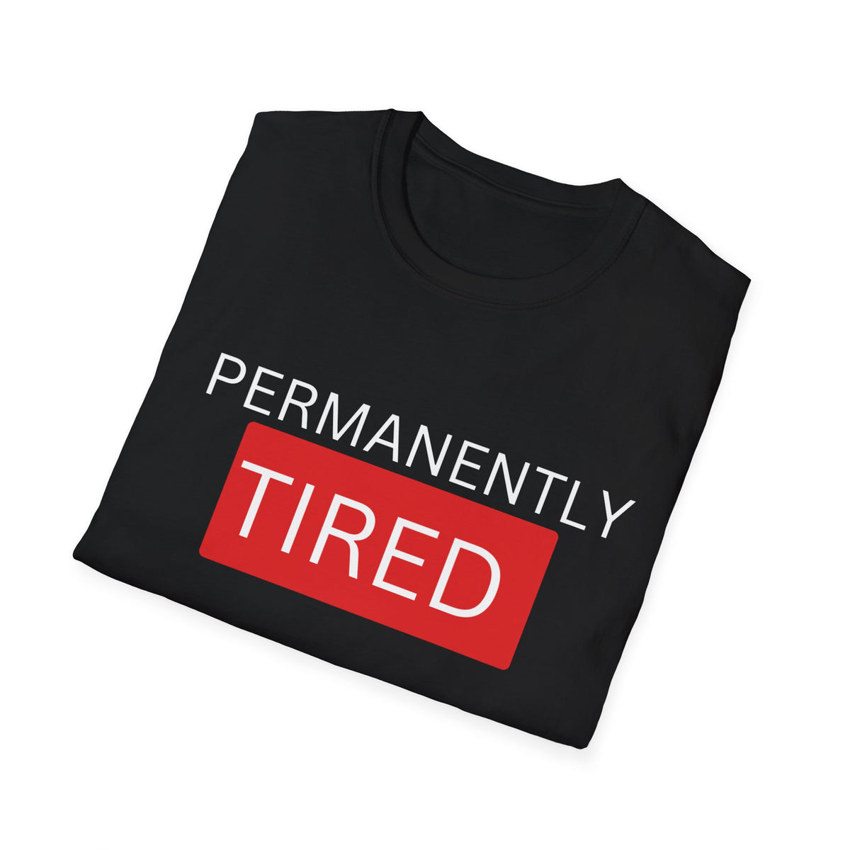 Permanently Tired Classic T-Shirt