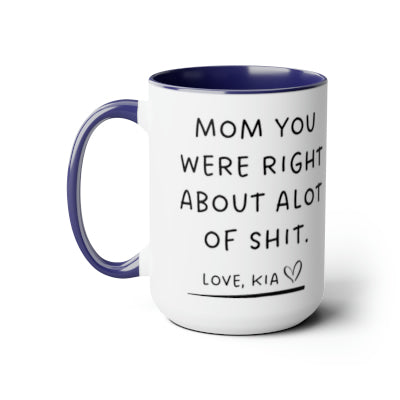 Mom you were right! Two-Tone Coffee Mug (personalize NAME)