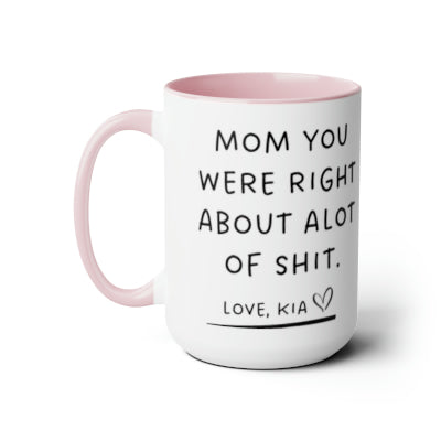 Mom you were right! Two-Tone Coffee Mug (personalize NAME)