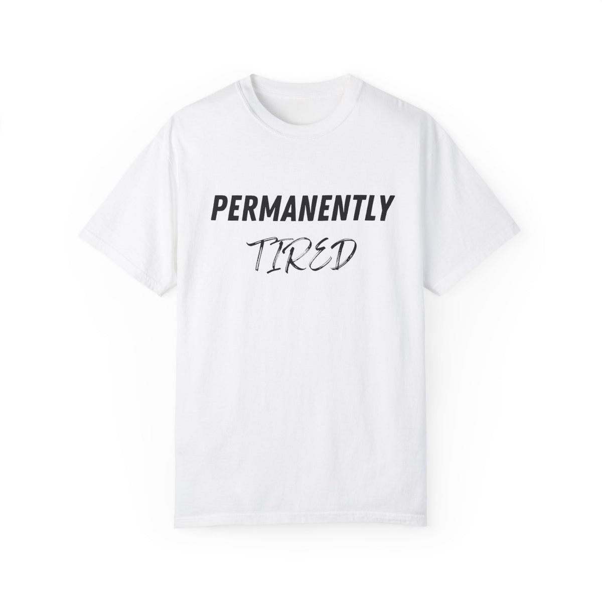 "Permanently Tired" T-shirt